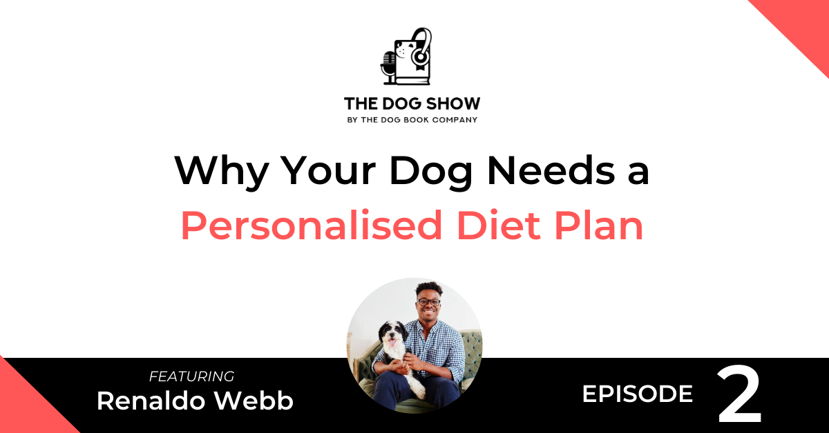 Why Your Dog Needs a Personalised Diet Plan with Renaldo Webb