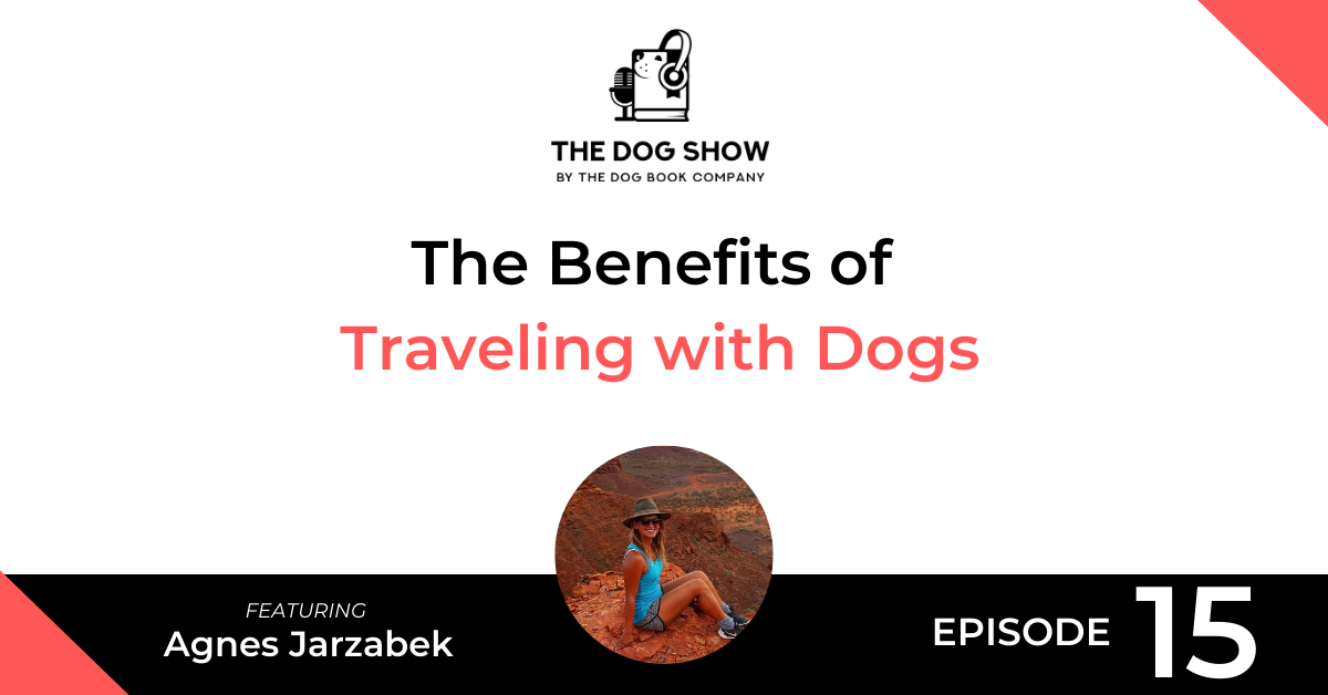 The Benefits of Traveling with Dogs featuring Agnes Jarzabek - Website_Facebook