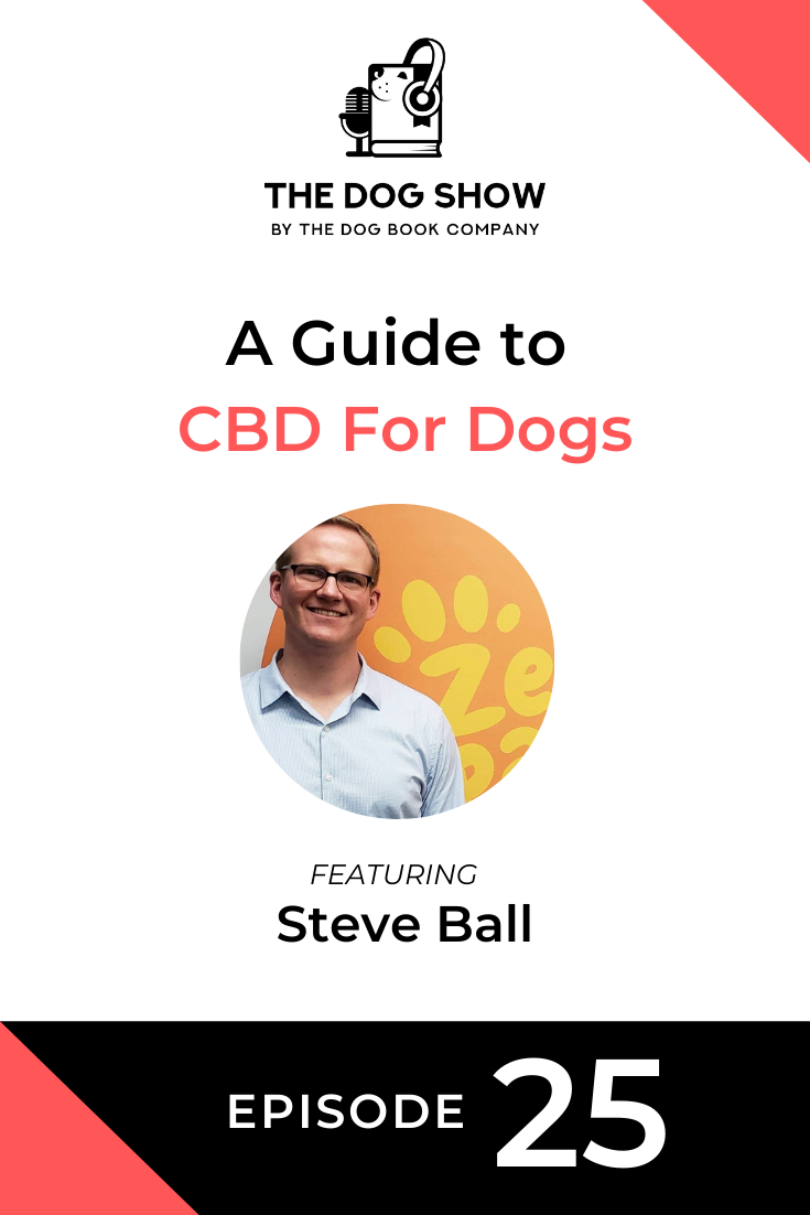 A Guide to CBD For Dogs with Steve Ball (Episode 25)