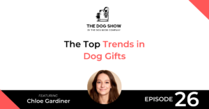 The Top Trends in Dog Gifts For 2020 with Chloe Gardiner