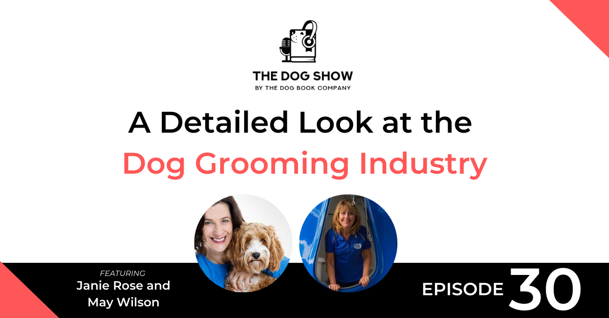 A Detailed Look at the Dog Grooming Industry with Janie Rose and May Wilson