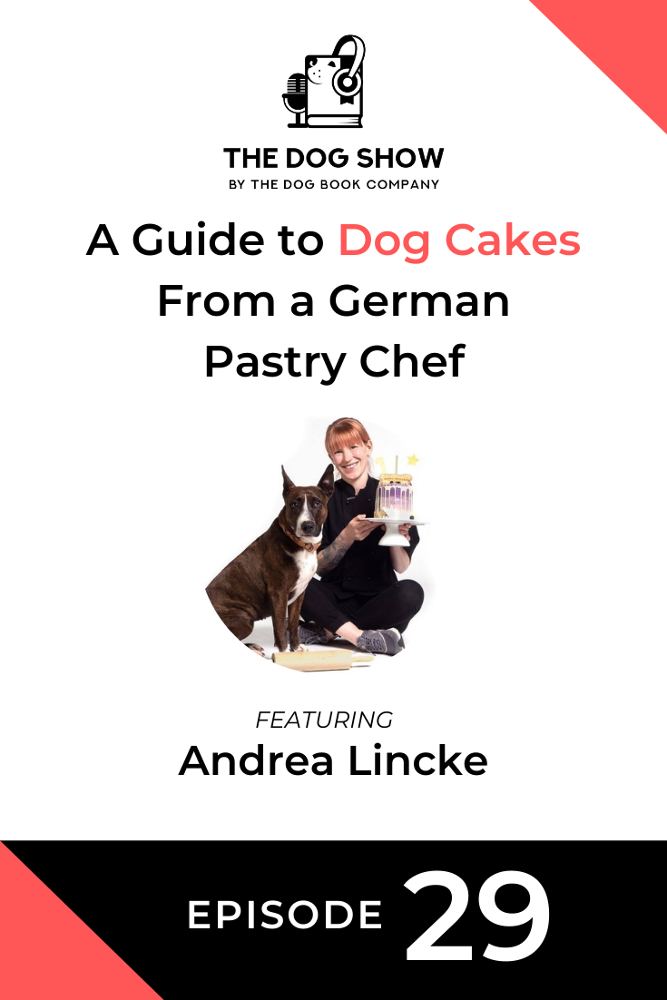 A Guide to Dog Cakes From German Pastry Chef Andrea Lincke (Episode 29)