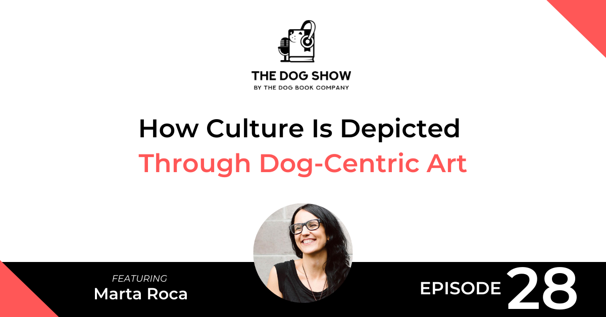 How Culture Is Depicted Through Dog-Centric Art with Marta Roca - Website_Facebook