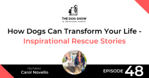 How Dogs Can Transform Your Life - Inspirational Rescue Stories From Carol Novello - Website_Facebook