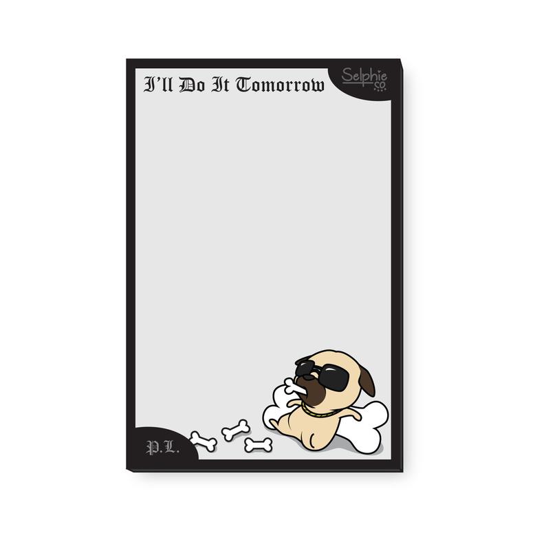 P.L. the Pug-Notepad-I'll-Do-It-Tomorrow-100%-Recycled-Post-Consumer-Paper-Cute-Pet-Dog-Animal-Pug-Life-Character-Art-Stationary