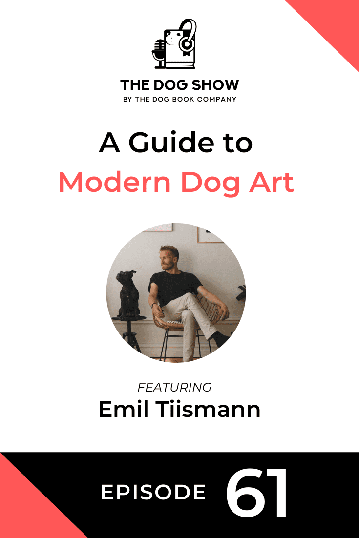 A Guide to Modern Dog Art with Emil Tiismann (Episode 61)