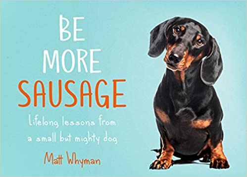 Be-More-Sausage-Lifelong-Lessons-From-A-Small-But-Mighty-Dog