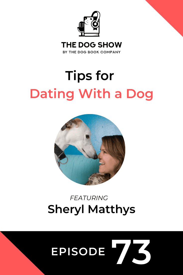 Tips for Dating With a Dog From Sheryl Matthys (Episode 73)