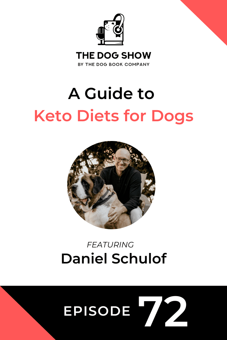 A Guide to Keto Diets for Dogs with Daniel Schulof (Episode 72)