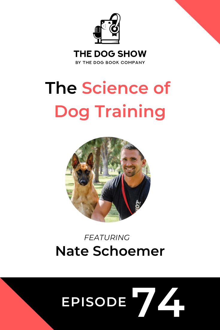 The Science of Dog Training with Nate Schoemer (Episode 74)