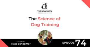 The Science of Dog Training with Nate Schoemer